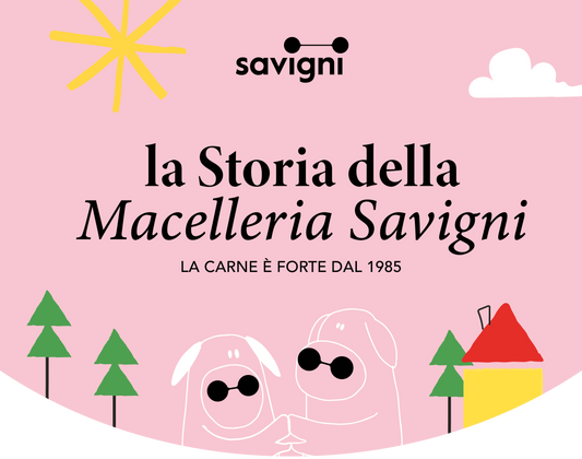 Dalla Bottega di Pavana al Successo Internazionale: La Storia della Macelleria Etica Savigni
